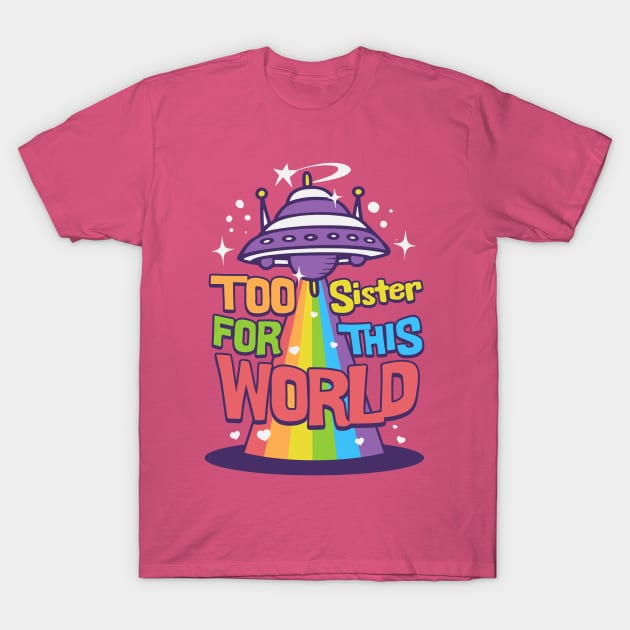 Too sister this world T-Shirt by Minyak Cimande